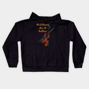 Fiddlers do it better Kids Hoodie